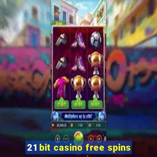 21 bit casino free spins