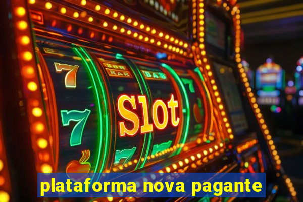 plataforma nova pagante