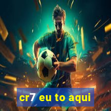 cr7 eu to aqui