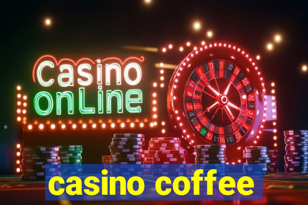 casino coffee