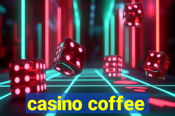 casino coffee