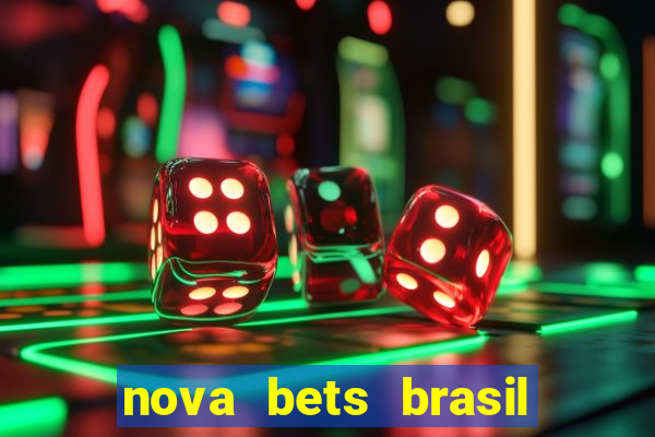 nova bets brasil 茅 confi谩vel