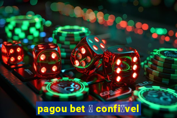 pagou bet 茅 confi谩vel