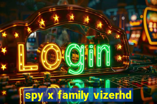 spy x family vizerhd