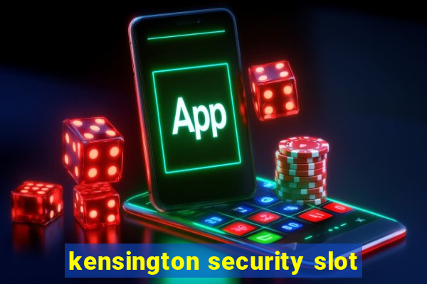 kensington security slot