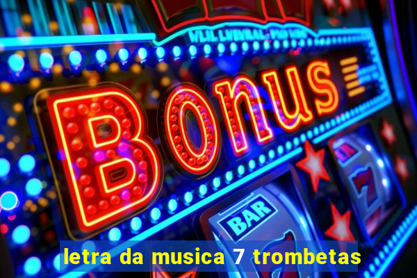 letra da musica 7 trombetas