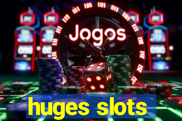 huges slots