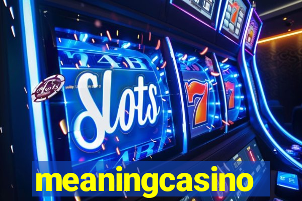 meaningcasino