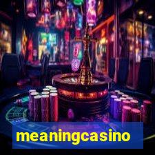 meaningcasino