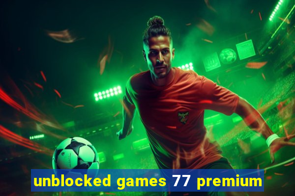 unblocked games 77 premium