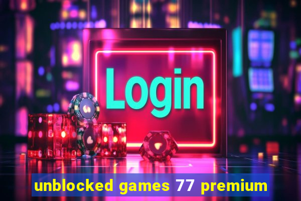 unblocked games 77 premium