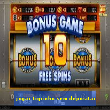 jogar tigrinho sem depositar