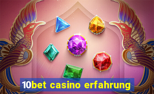 10bet casino erfahrung