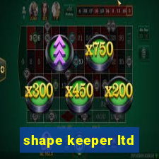 shape keeper ltd