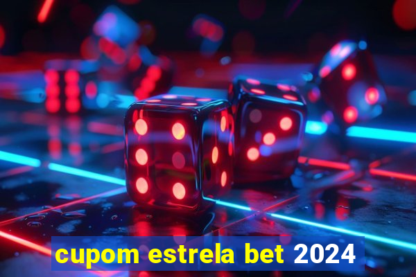 cupom estrela bet 2024