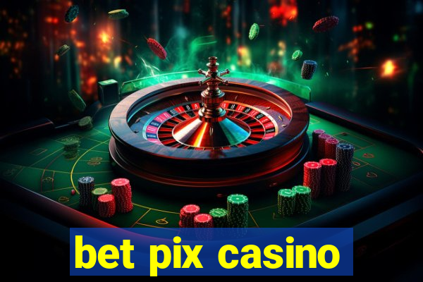 bet pix casino