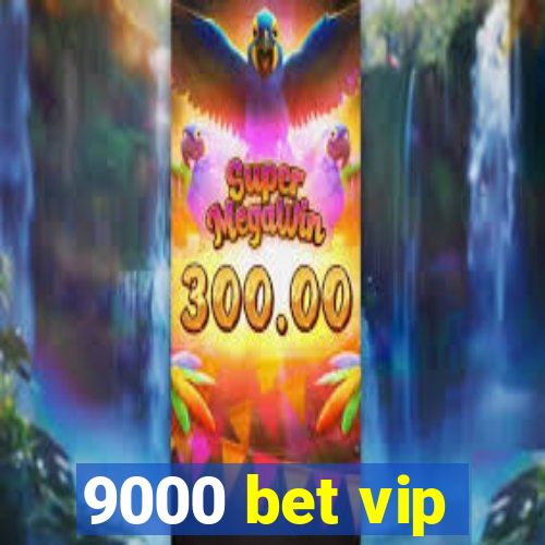 9000 bet vip