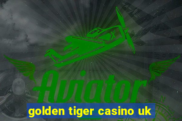 golden tiger casino uk