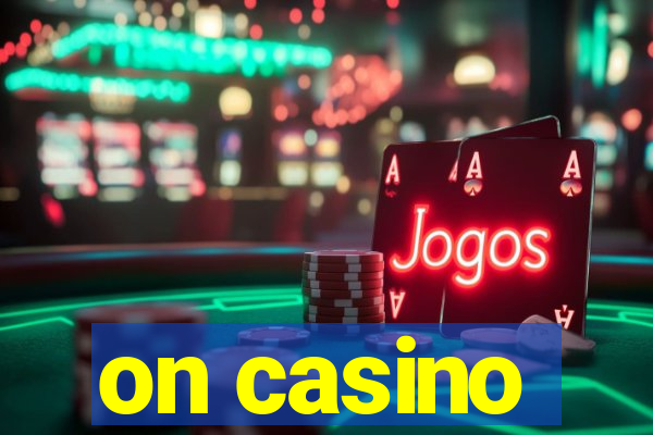 on casino