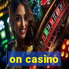 on casino