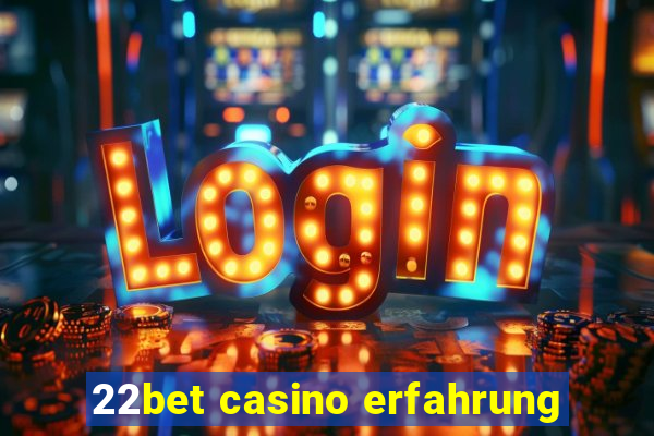 22bet casino erfahrung