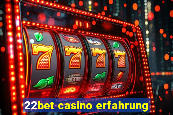 22bet casino erfahrung