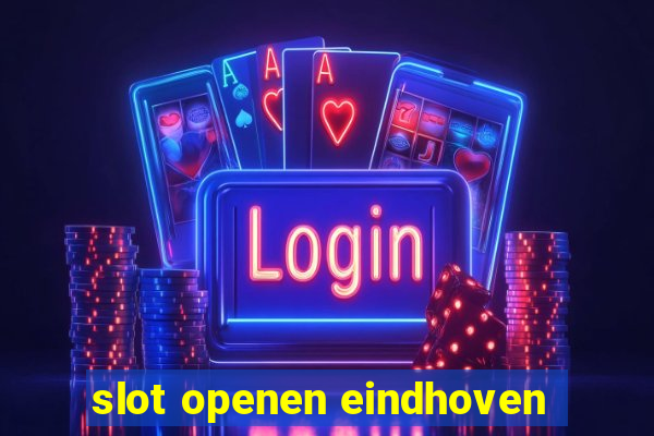 slot openen eindhoven