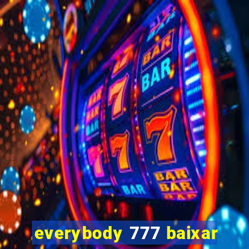 everybody 777 baixar