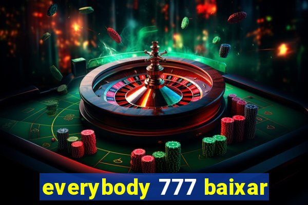 everybody 777 baixar