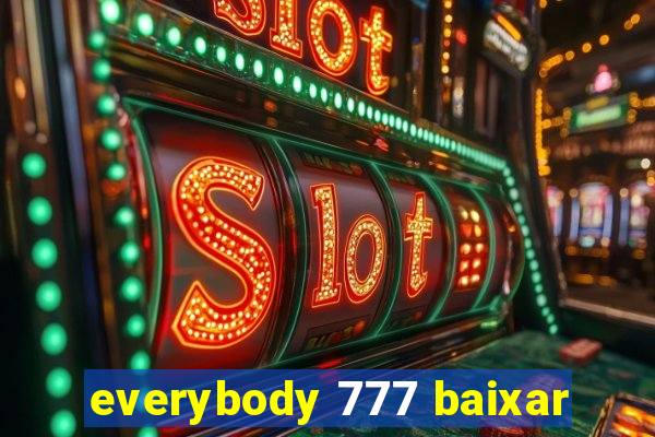 everybody 777 baixar