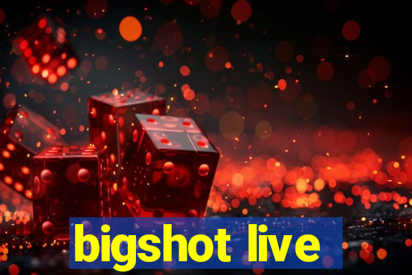 bigshot live