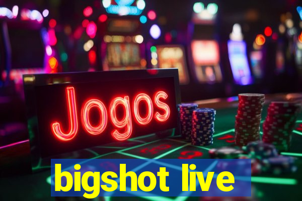 bigshot live