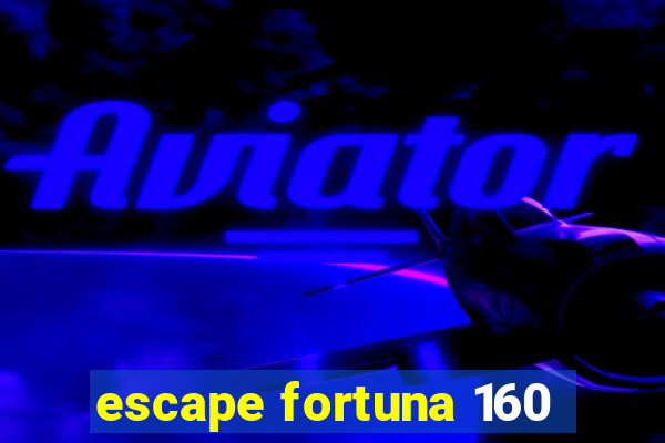 escape fortuna 160