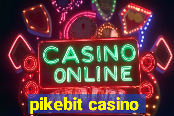 pikebit casino