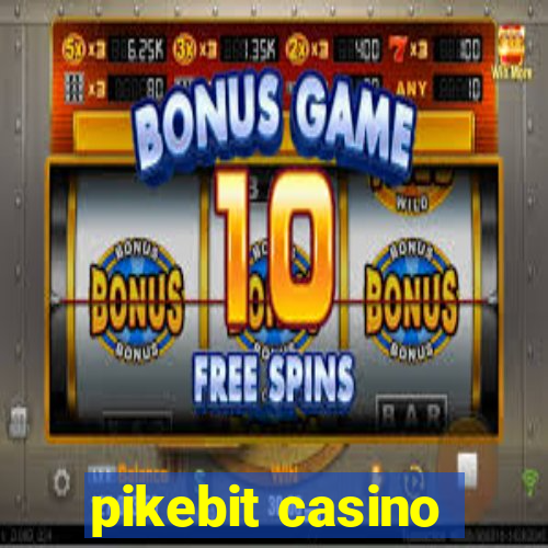 pikebit casino