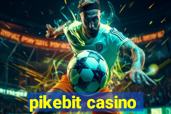 pikebit casino