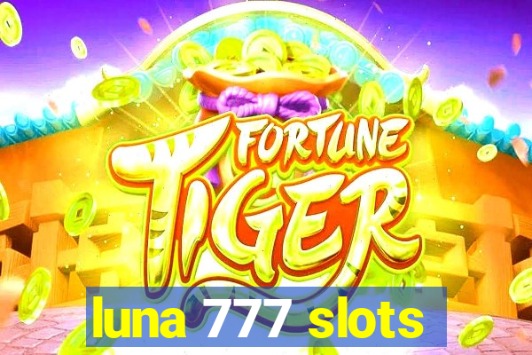 luna 777 slots