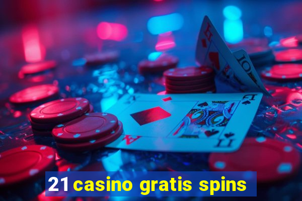 21 casino gratis spins