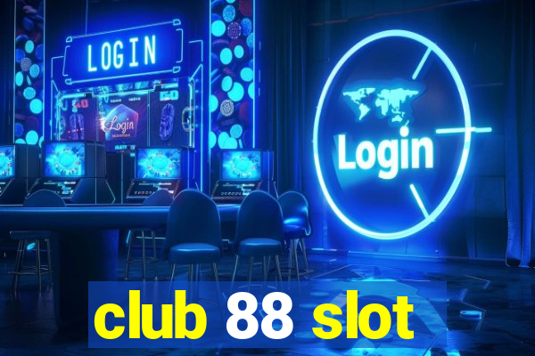 club 88 slot