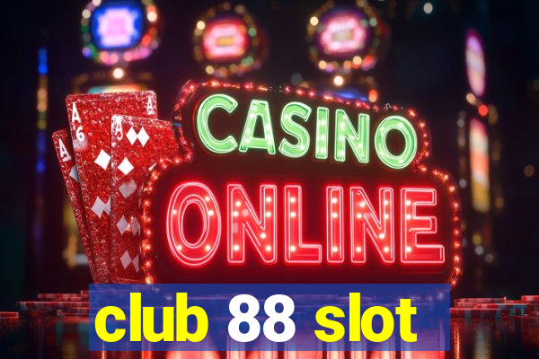 club 88 slot