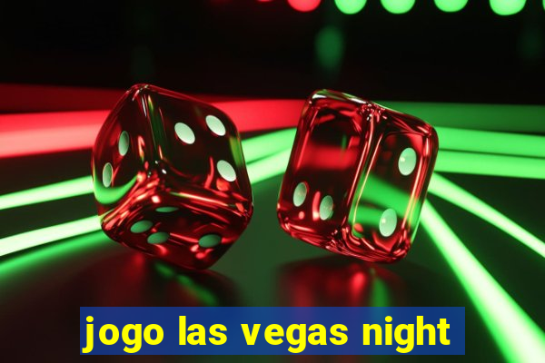 jogo las vegas night