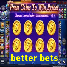 better bets