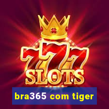 bra365 com tiger