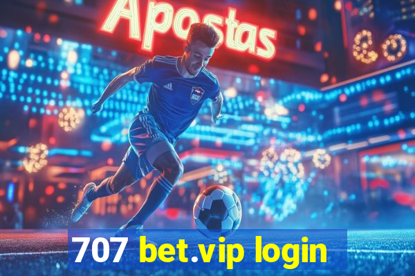 707 bet.vip login