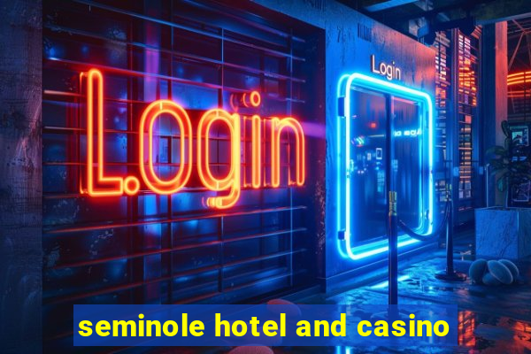 seminole hotel and casino