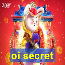 oi secret