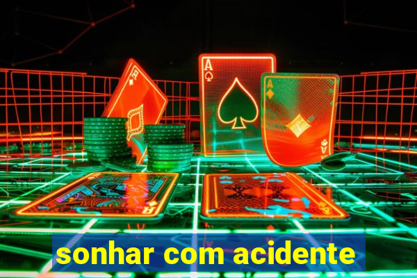 sonhar com acidente