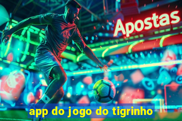 app do jogo do tigrinho