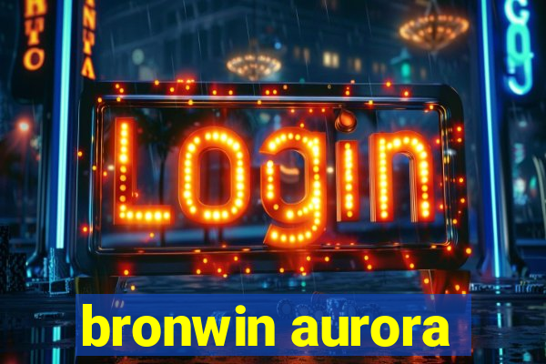 bronwin aurora