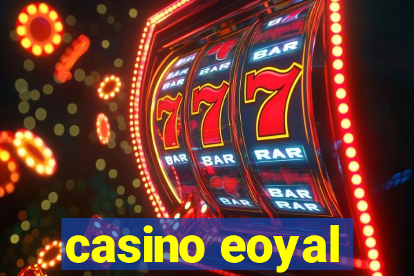 casino eoyal